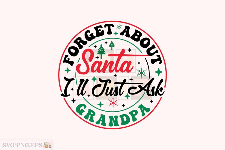 Forget About Santa I'll Just Ask Grandpa SVG T-shirt Design example image 1