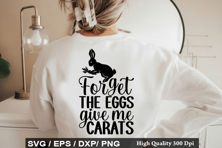 Forget the eggs give me carats - Easter SVG Design