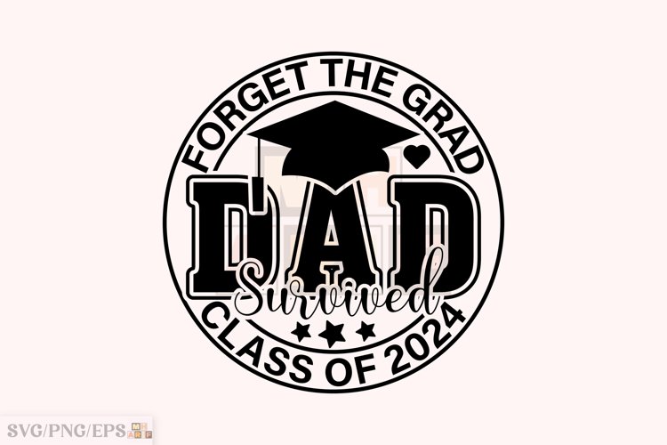Forget the Grad Mom Survived Class 2024 T-shirt Design