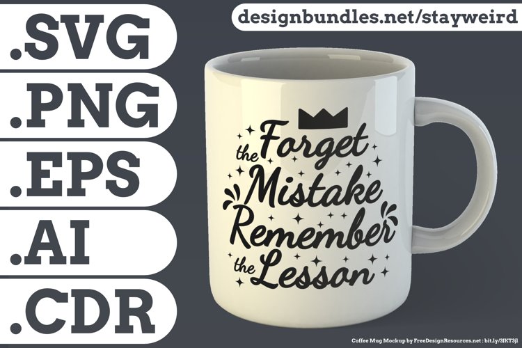 Forget the Mistake... | Motivational Quote for Mugs SVG PNG