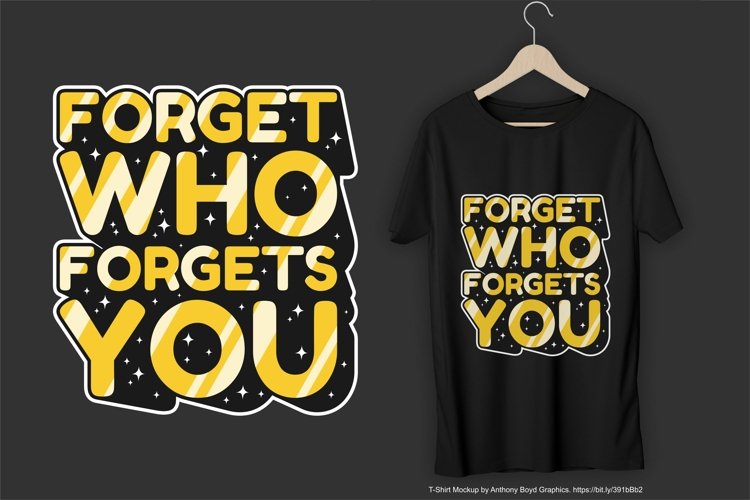 Forget Who Forgets You Motivation Typography Quote Design For T-Shirt AI CDR SVG EPS PNG