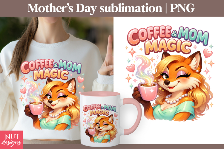 Mothers Day sublimation Coffee Mom Magic Sublimation