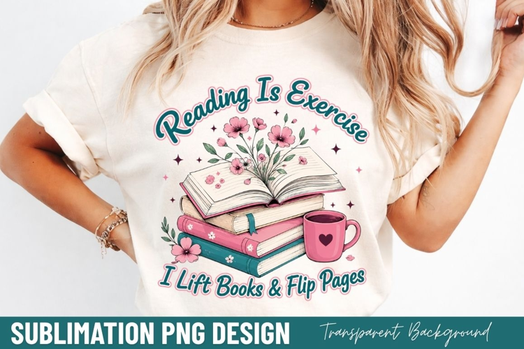 reading is exercise i lift books and flip pages, book lover
