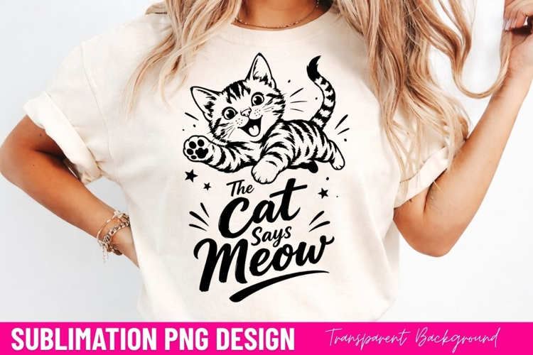 the cat says meow, cute kitten PNG, cat sketch shirt design