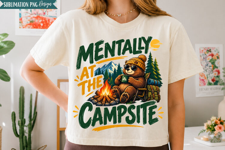 Mentally At Campsite PNG Design, mentally at campsite, campi example image 1