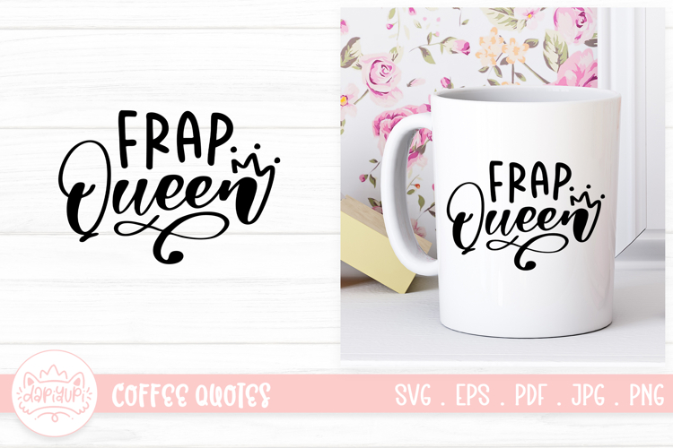 Frap Queen SVG Coffee Lettering Quotes example image 1