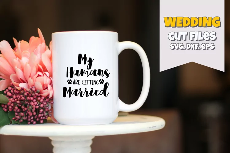 My Humans Are Getting Married Wedding SVG PDF PNG