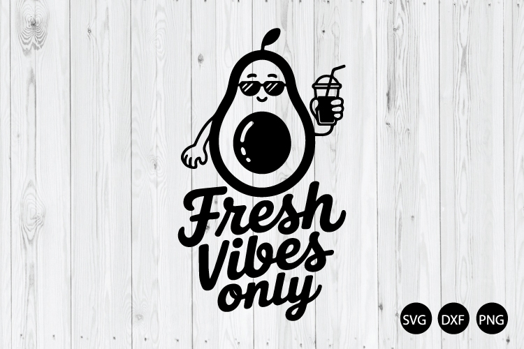 Fresh Vibes Only SVG, Avocado SVG, Funny Food SVG