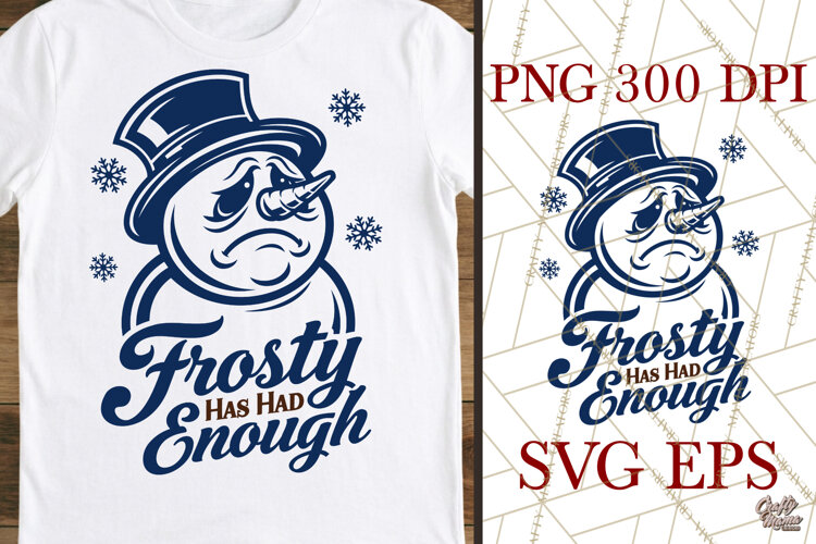 Frosty Has Had Enough Grumpy Snowman Sarcastic Winter SVG example image 1