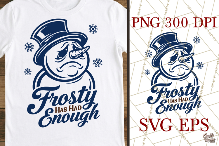 Frosty Has Had Enough Grumpy Snowman Sarcastic Winter SVG