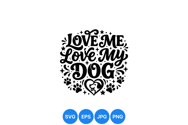 Hand Lettered Love Me Love My Dog SVG Design