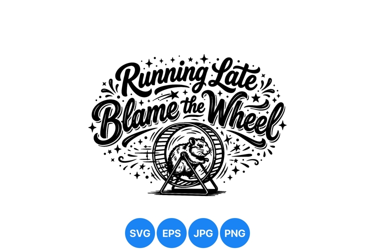 Funny Running Late Hamster Wheel SVG Design