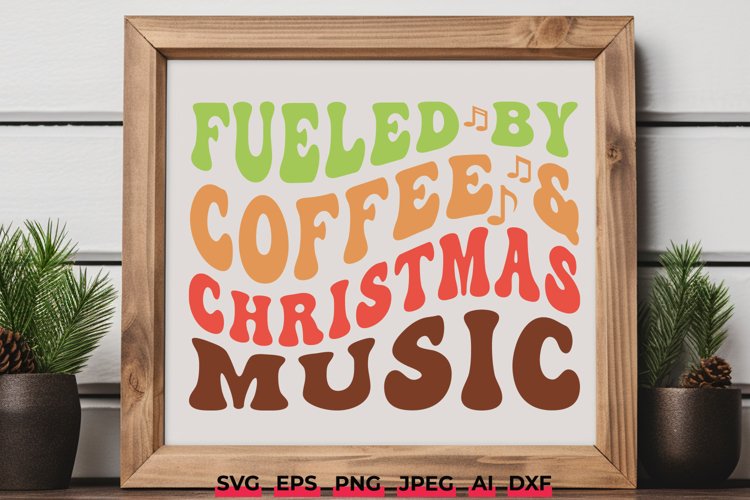 Fueled By Coffee   Christmas Music Groovy SVG Xmas Design