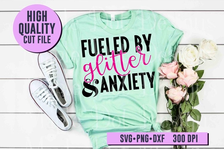 Fueled by Glitter   Anxiety | Funny SVG