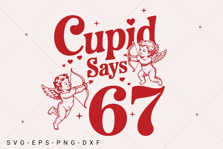 Funny 67 Cupid Says Six Seven PNG,67 valentine png,Preppy