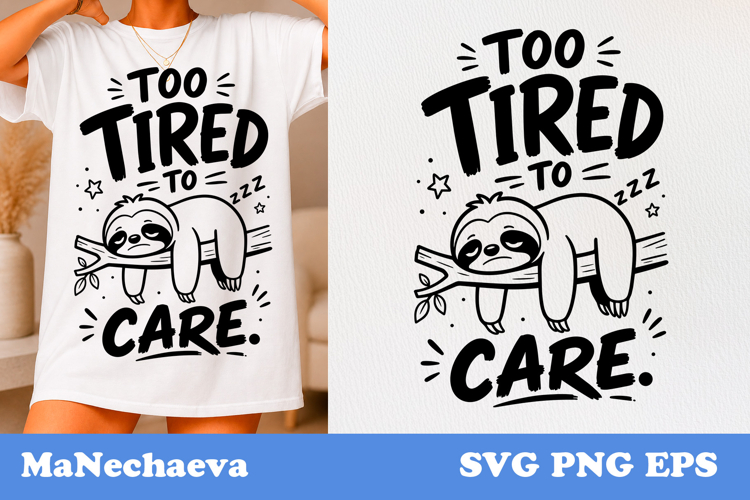 Funny Animal Quote SVG | Sarcastic Sloth Too Tired To Care
