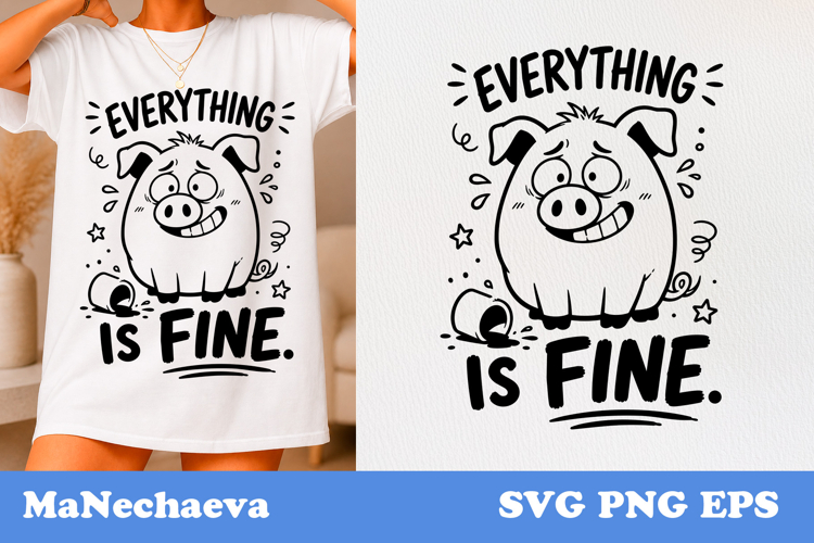 Funny Animal Quote SVG | Sarcastic Pig Everything Is Fine