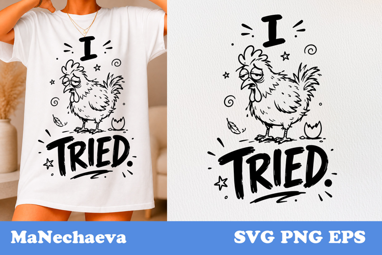 Funny Animal Quote SVG | Tired Chicken I Tried
