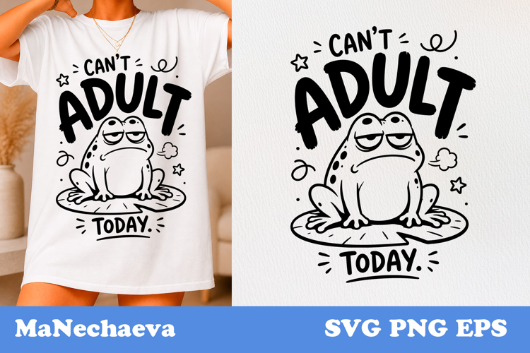 Funny Animal Quote SVG | Sarcastic Frog Can't Adult Today