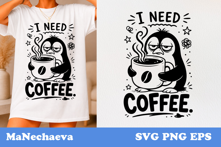 Funny Animal Quote SVG | Sarcastic Penguin I Need Coffee