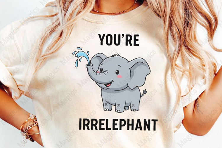 Youre Irrelephant Sublimation Design