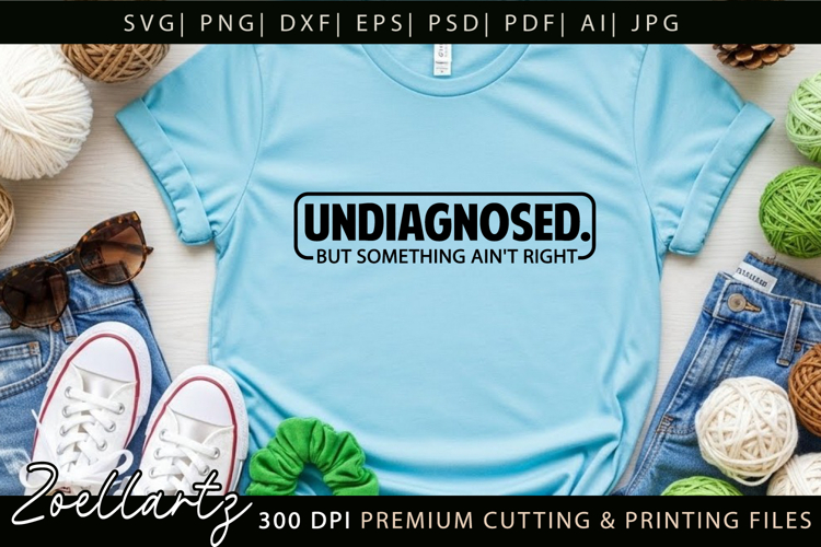 Undiagnosed Funny Mental Health SVG Sarcastic Anxiety Tshirt