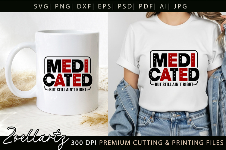 Medicated Funny Mental Health SVG Sarcastic Anxiety T-shirt