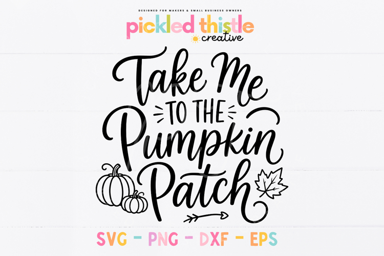 Take Me to the Pumpkin Patch SVG, Fall Pumpkin Quote SVG