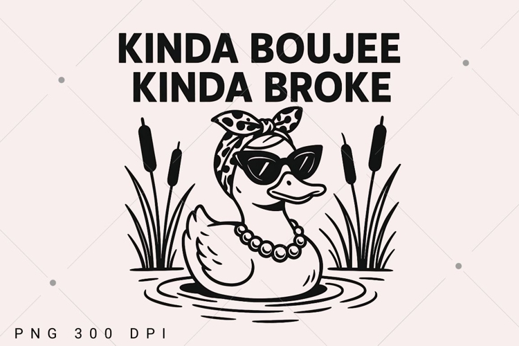 Funny Boujee Duck with Sunglasses PNG, Kinda Boujee Kinda