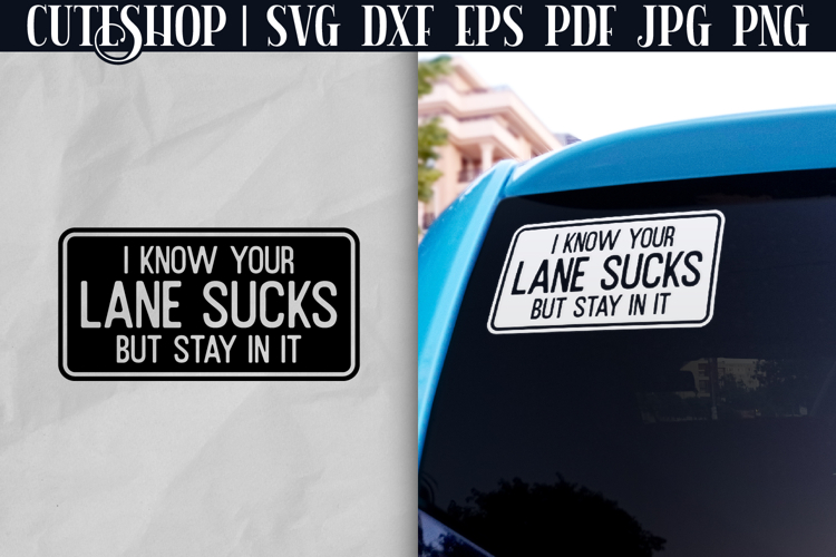 I Know Your Lane Sucks - Funny Car Decal SVG | Car Sticker