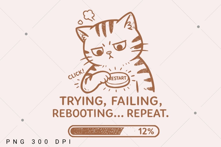 Funny Cat PNG, Trying Failing Rebooting Repeat Quote, Cute