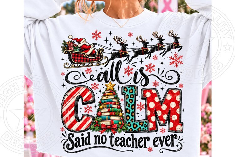 All Is Calm Said No Teacher Ever Christmas Teacher PNG, Sant example image 1