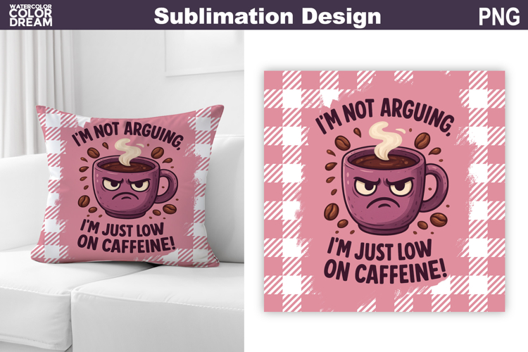 Funny Coffee Quote Sublimation | Coffee Pillow Design