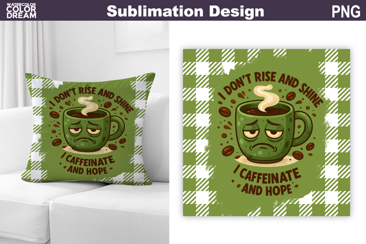Funny Coffee Quote Sublimation | Coffee Pillow Design