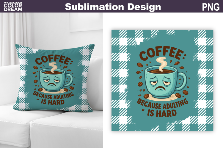 Funny Coffee Quote Sublimation | Coffee Pillow Design
