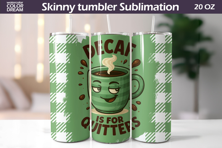 Coffee Tumbler Wrap | Funny Decaf Quote