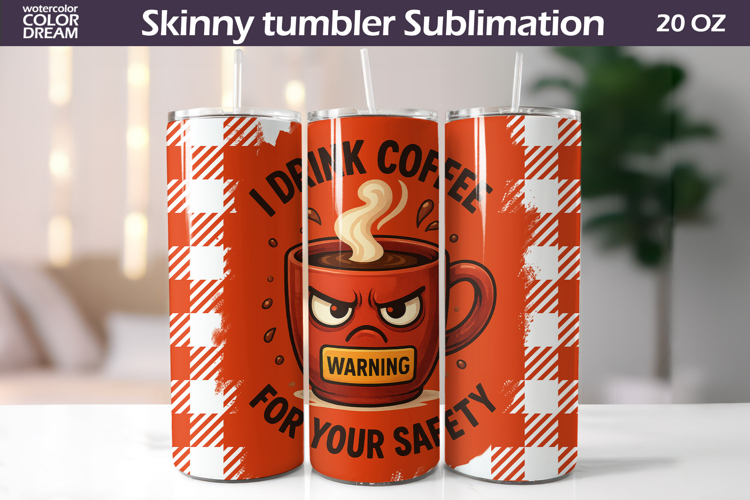 Coffee Tumbler Wrap | Funny Warning Quote