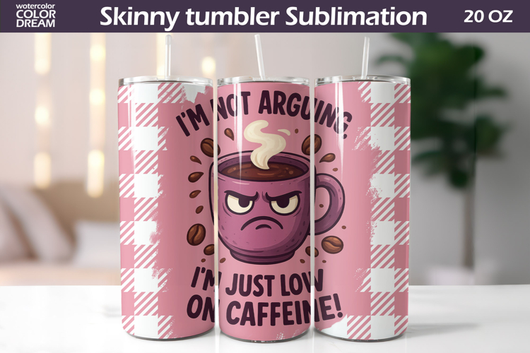 Funny Coffee Tumbler Wrap | Caffeine Quote Tumbler