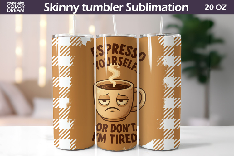 Funny Espresso Yourself Tumbler Wrap | Tired Quote