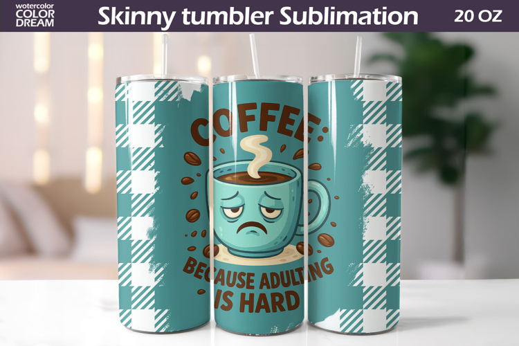 Coffee Adulting Tumbler Wrap | Funny Quote Tumbler