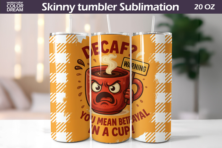 Decaf Betrayal Coffee Tumbler Wrap | Funny Quote