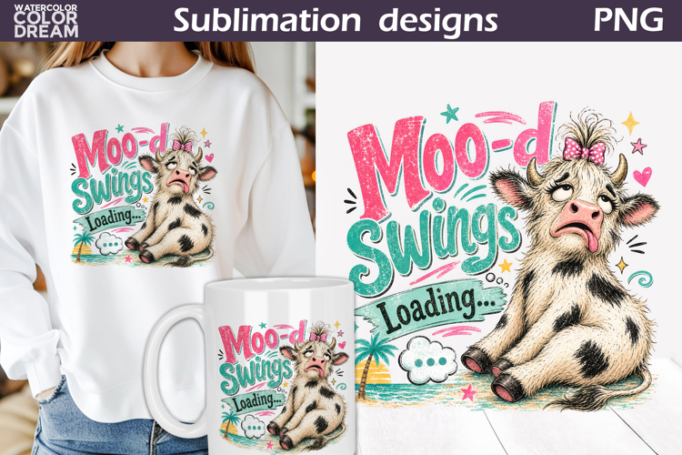Moo-d Swings Loading | Funny Cow Sublimation