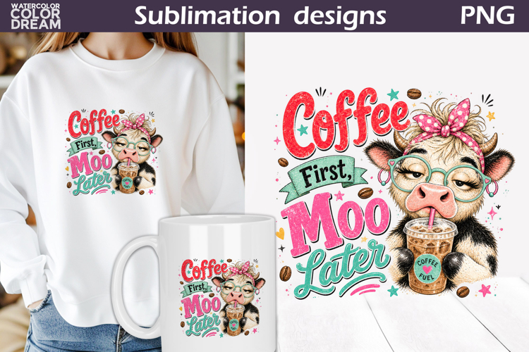 Coffee Cow Quote | Moo Later Sublimation