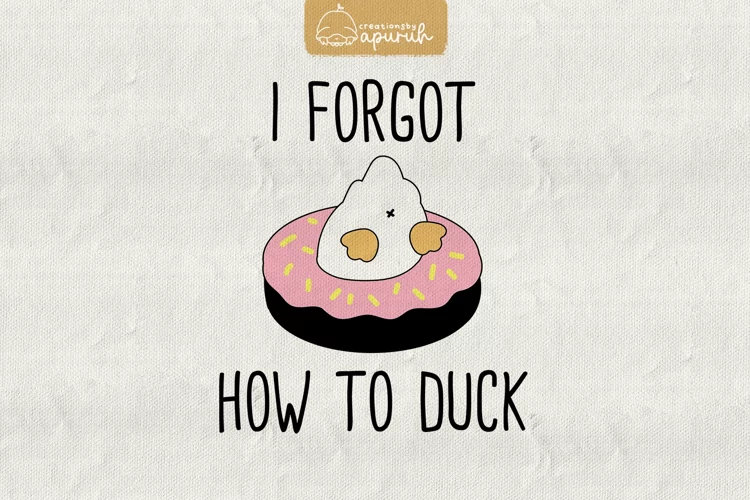 Duck Funny Witty Meme Quotes Sublimation