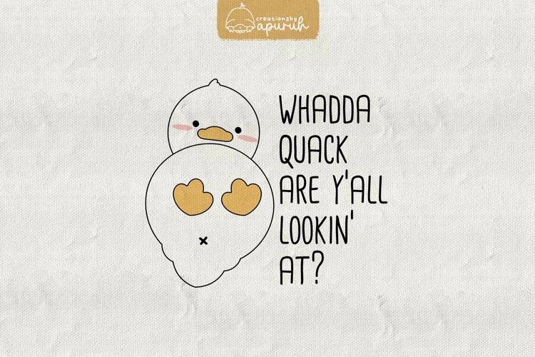 Duck Funny Witty Meme Quotes Sublimation