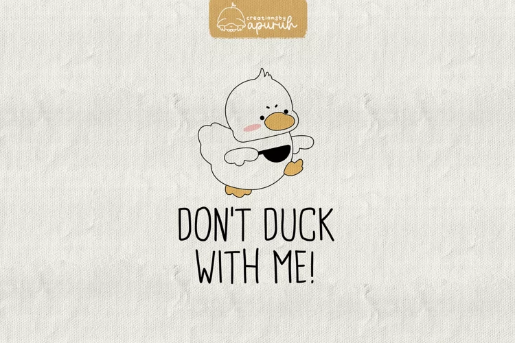 Duck Funny Witty Meme Quotes Sublimation