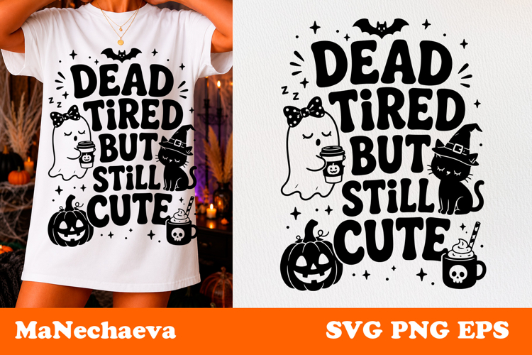 Funny Halloween Quote SVG | Dead Tired But Still Cute