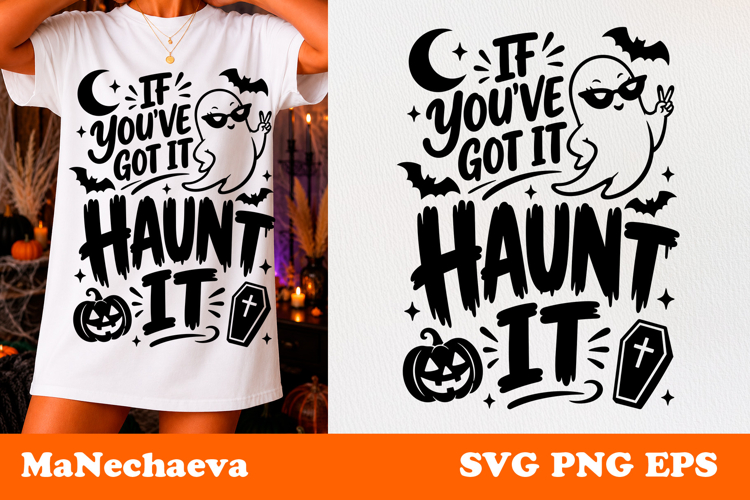 Funny Halloween Quote SVG | If Youve Got It Haunt It