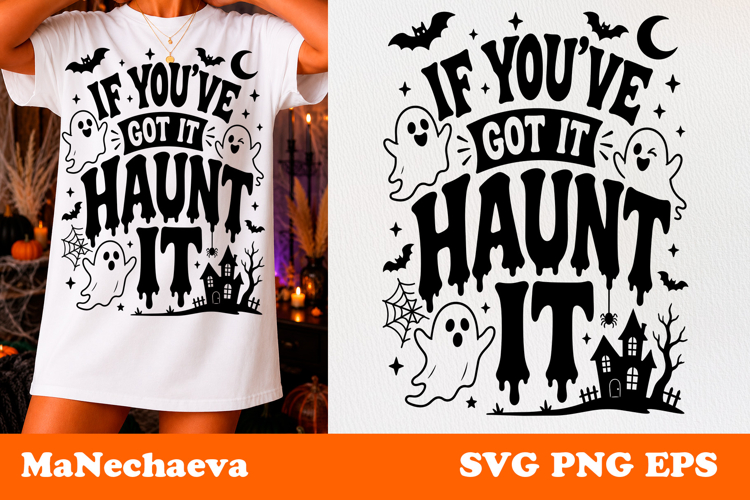 Funny Halloween Quote SVG | If You’re Got It Haunt It