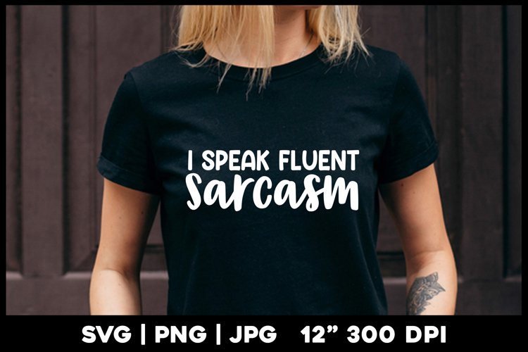 Funny svg | I speak fluent sarcasm example image 1